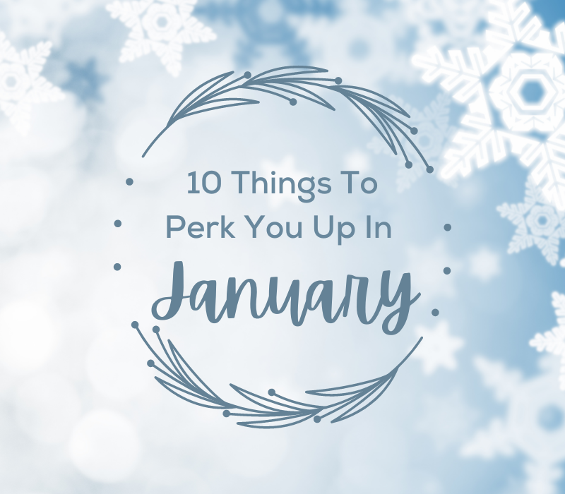 10-things-to-perk-you-up-in-january